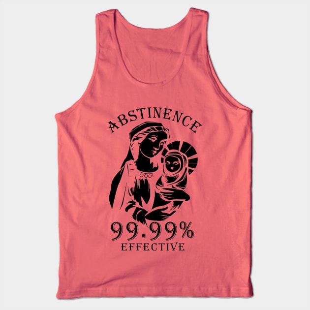 Abstinence 99.99 % Effective Tank Top by Thinkerman